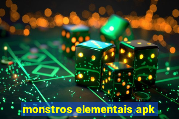 monstros elementais apk